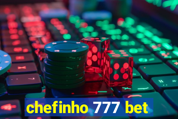 chefinho 777 bet